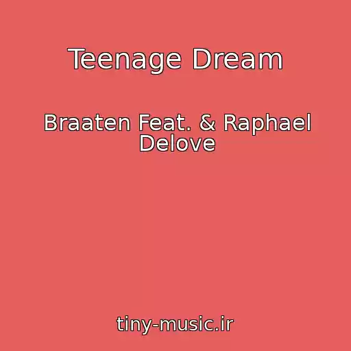 کاور آهنگ Teenage Dream از Braaten Feat. & Raphael Delove