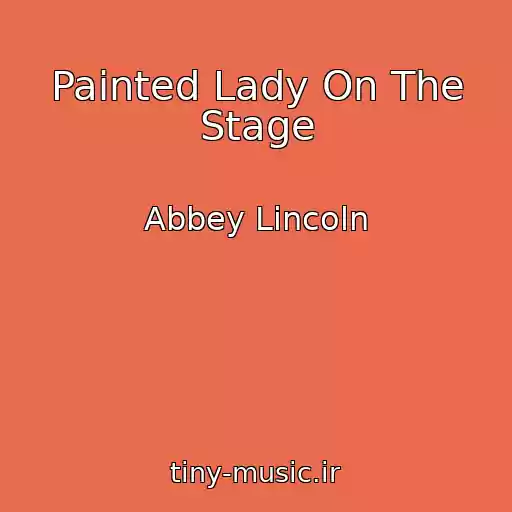 کاور آهنگ Painted Lady On The Stage از Abbey Lincoln