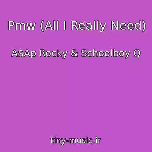 کاور آهنگ Pmw (All I Really Need) از A$Ap Rocky & Schoolboy Q