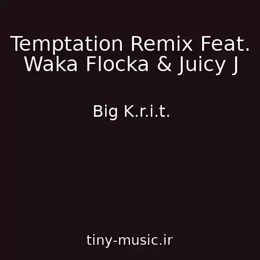 کاور آهنگ Temptation Remix Feat. Waka Flocka & Juicy J از Big K.r.i.t.
