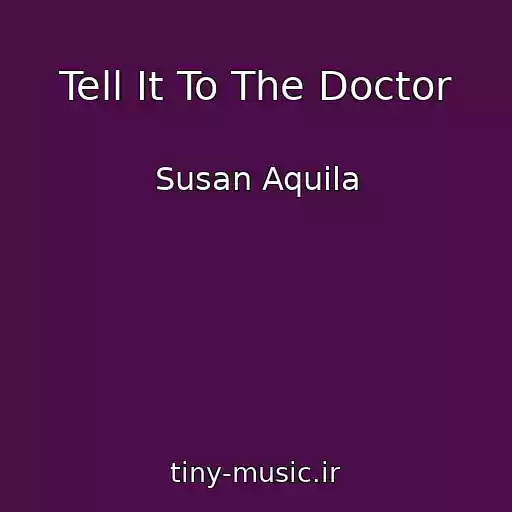 کاور آهنگ Tell It To The Doctor از Susan Aquila