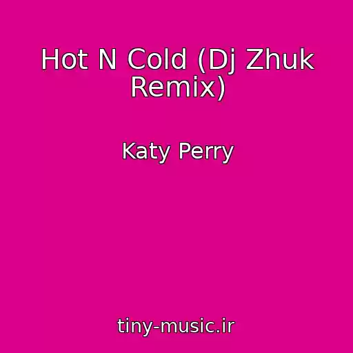 کاور آهنگ Hot N Cold (Dj Zhuk Remix) از Katy Perry