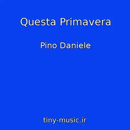 کاور آهنگ Questa Primavera از Pino Daniele
