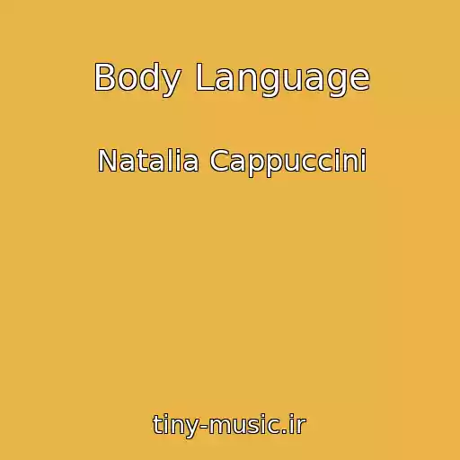 کاور آهنگ Body Language از Natalia Cappuccini