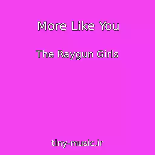 کاور آهنگ More Like You از The Raygun Girls