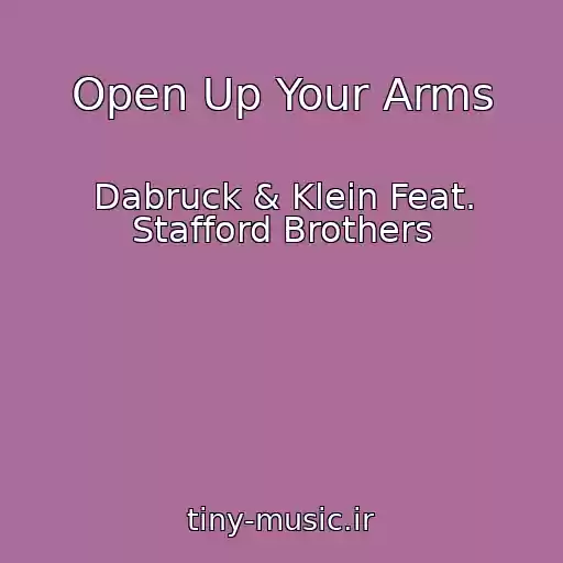 کاور آهنگ Open Up Your Arms از Dabruck & Klein Feat. Stafford Brothers