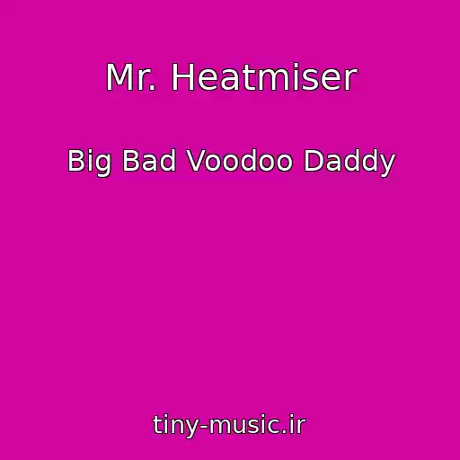 کاور آهنگ Mr. Heatmiser از Big Bad Voodoo Daddy