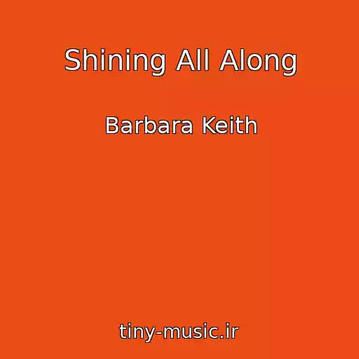 کاور آهنگ Shining All Along از Barbara Keith