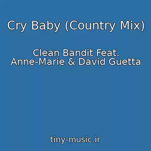 کاور آهنگ Cry Baby (Country Mix) از Clean Bandit Feat. Anne-Marie & David Guetta