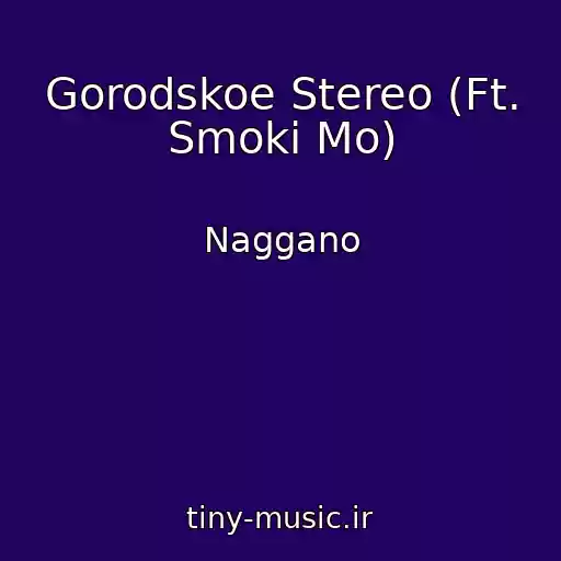 کاور آهنگ Gorodskoe Stereo (Ft. Smoki Mo) از Naggano