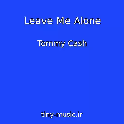 کاور آهنگ Leave Me Alone از Tommy Cash