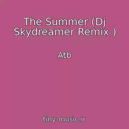 کاور آهنگ The Summer (Dj Skydreamer Remix ) از Atb