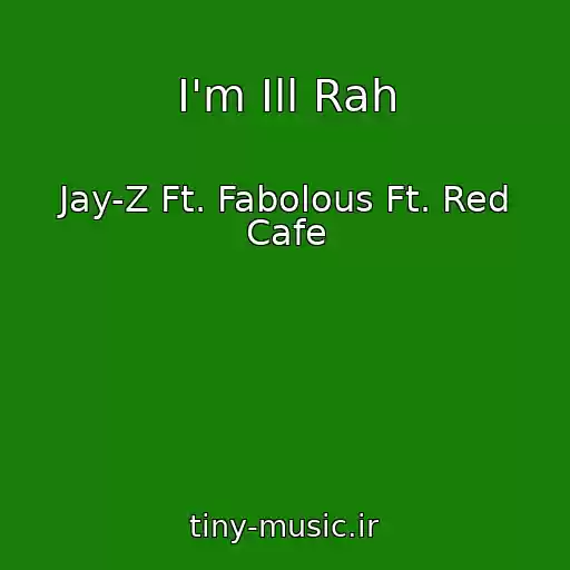 کاور آهنگ I'm Ill Rah از Jay-Z Ft. Fabolous Ft. Red Cafe