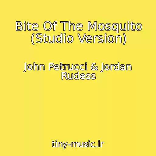 کاور آهنگ Bite Of The Mosquito (Studio Version) از John Petrucci & Jordan Rudess