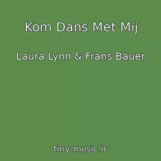 کاور آهنگ Kom Dans Met Mij از Laura Lynn & Frans Bauer