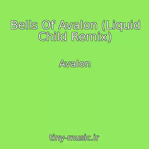 کاور آهنگ Bells Of Avalon (Liquid Child Remix) از Avalon