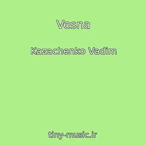 کاور آهنگ Vesna از Kazachenko Vadim