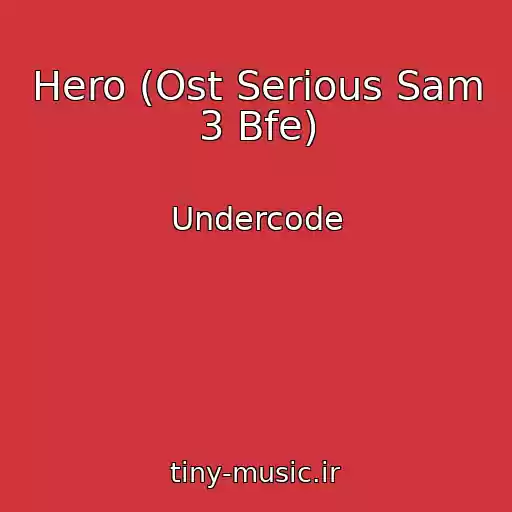 کاور آهنگ Hero (Ost Serious Sam 3 Bfe) از Undercode