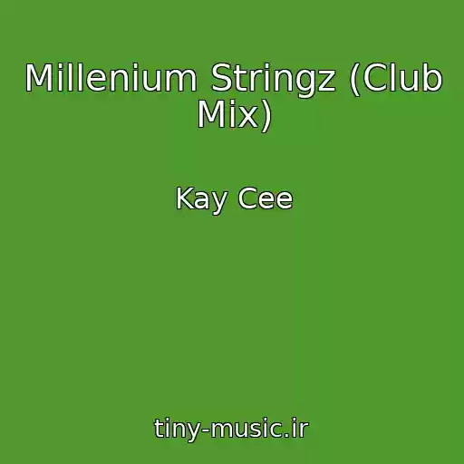 کاور آهنگ Millenium Stringz (Club Mix) از Kay Cee