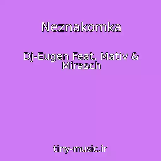 کاور آهنگ Neznakomka از Dj-Eugen Feat. Mativ & Mirasch