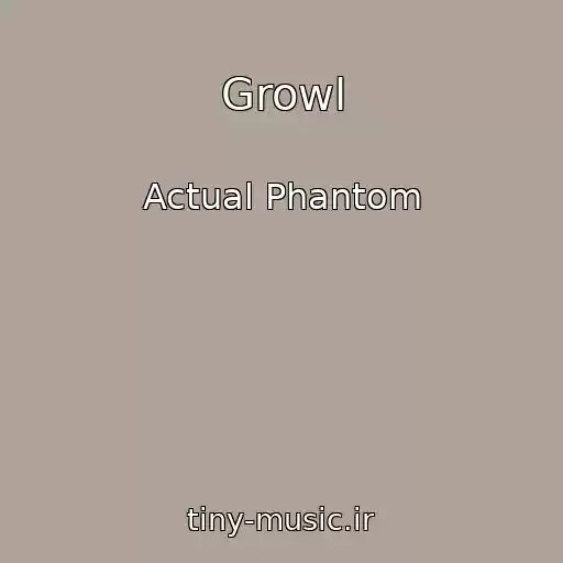 کاور آهنگ Growl از Actual Phantom