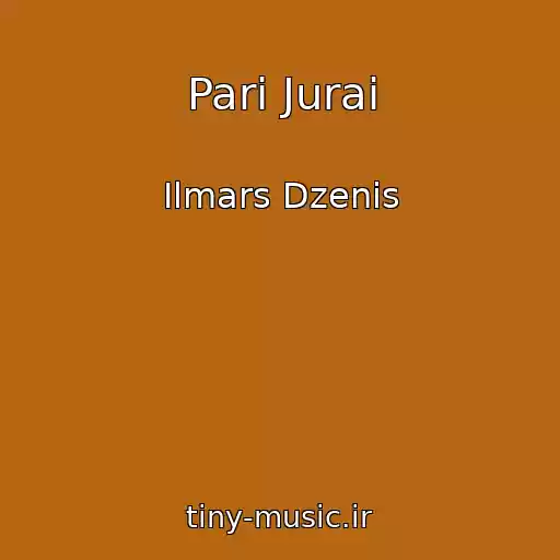 کاور آهنگ Pari Jurai از Ilmars Dzenis