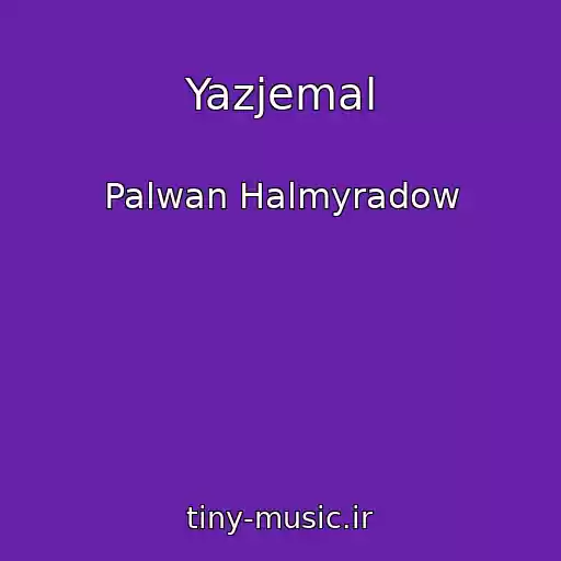 کاور آهنگ Yazjemal از Palwan Halmyradow