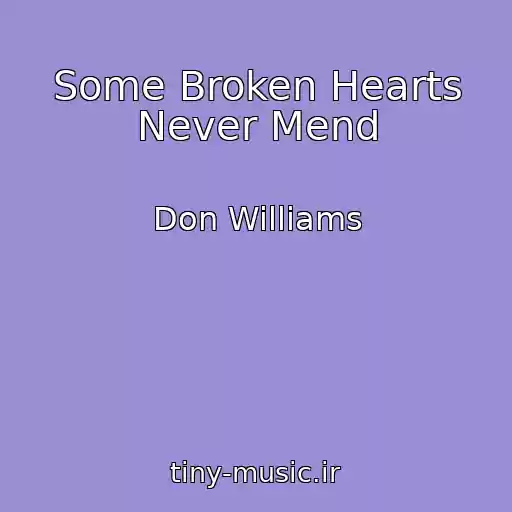 کاور آهنگ Some Broken Hearts Never Mend از Don Williams