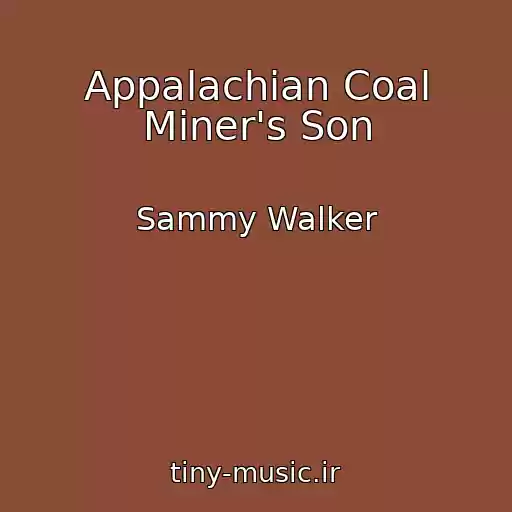 کاور آهنگ Appalachian Coal Miner's Son از Sammy Walker