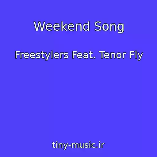 کاور آهنگ Weekend Song از Freestylers Feat. Tenor Fly