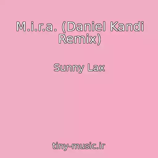 کاور آهنگ M.i.r.a. (Daniel Kandi Remix) از Sunny Lax