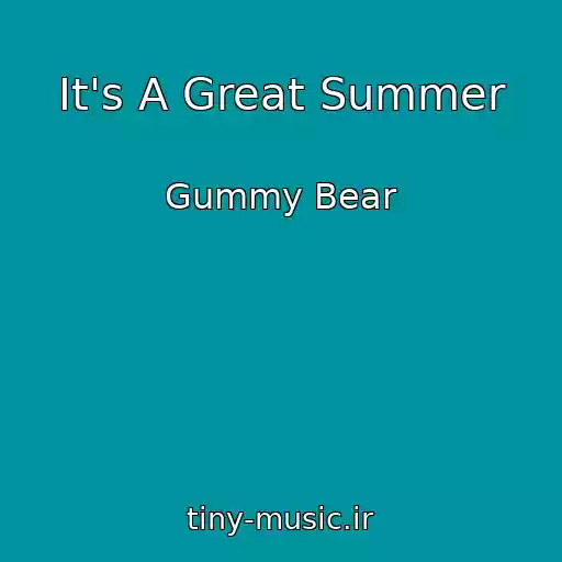 کاور آهنگ It's A Great Summer از Gummy Bear