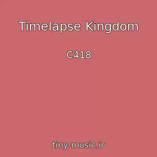کاور آهنگ Timelapse Kingdom از C418