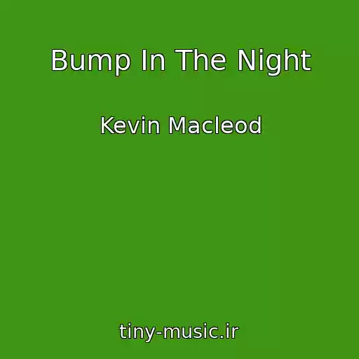 کاور آهنگ Bump In The Night از Kevin Macleod