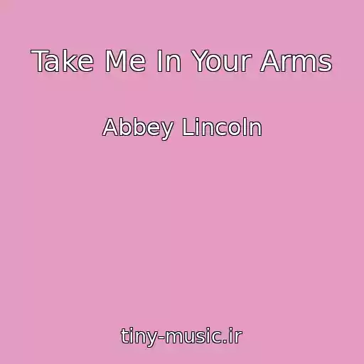 کاور آهنگ Take Me In Your Arms از Abbey Lincoln
