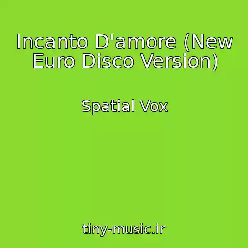 کاور آهنگ Incanto D'amore (New Euro Disco Version) از Spatial Vox