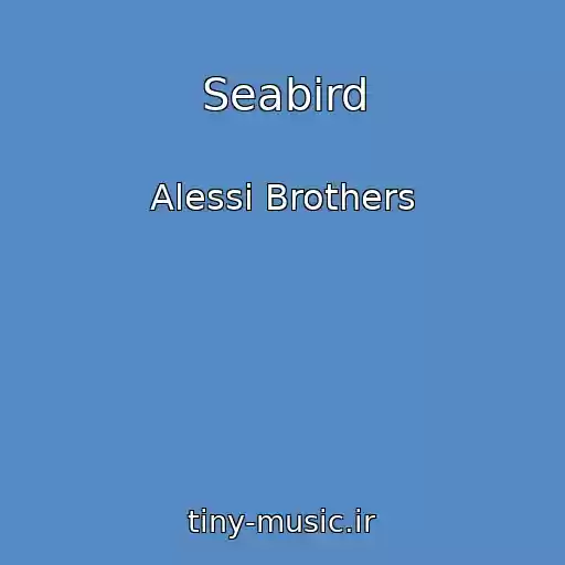 کاور آهنگ Seabird از Alessi Brothers