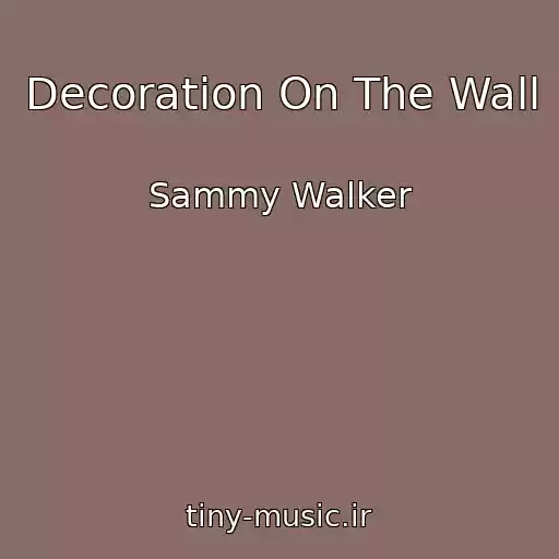 کاور آهنگ Decoration On The Wall از Sammy Walker