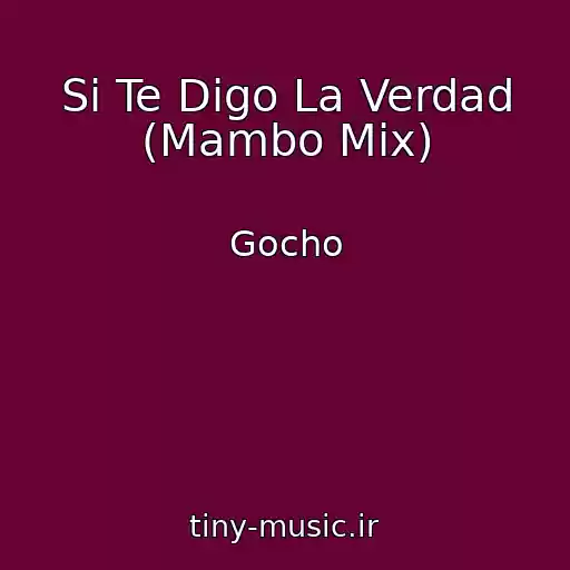 کاور آهنگ Si Te Digo La Verdad (Mambo Mix) از Gocho