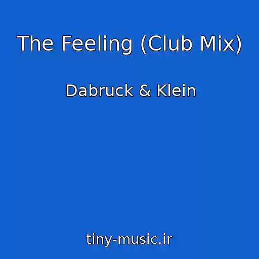 کاور آهنگ The Feeling (Club Mix) از Dabruck & Klein