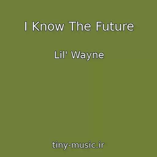 کاور آهنگ I Know The Future از Lil' Wayne