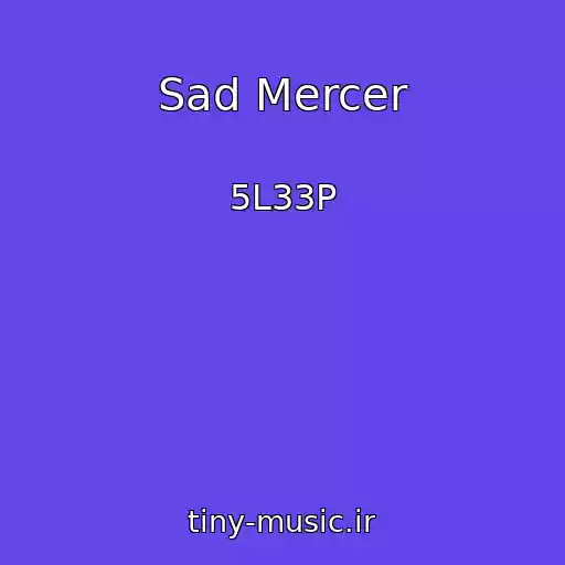 کاور آهنگ Sad Mercer از 5L33P
