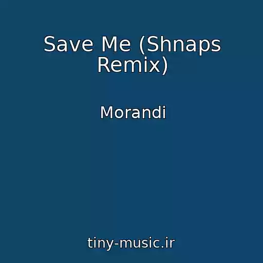 کاور آهنگ Save Me (Shnaps Remix) از Morandi