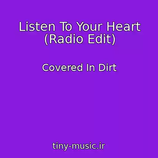 کاور آهنگ Listen To Your Heart (Radio Edit) از Covered In Dirt