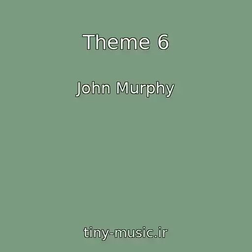 کاور آهنگ Theme 6 از John Murphy