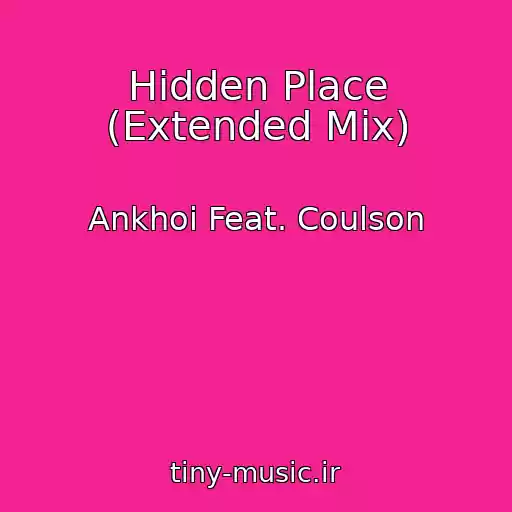 کاور آهنگ Hidden Place (Extended Mix) از Ankhoi Feat. Coulson