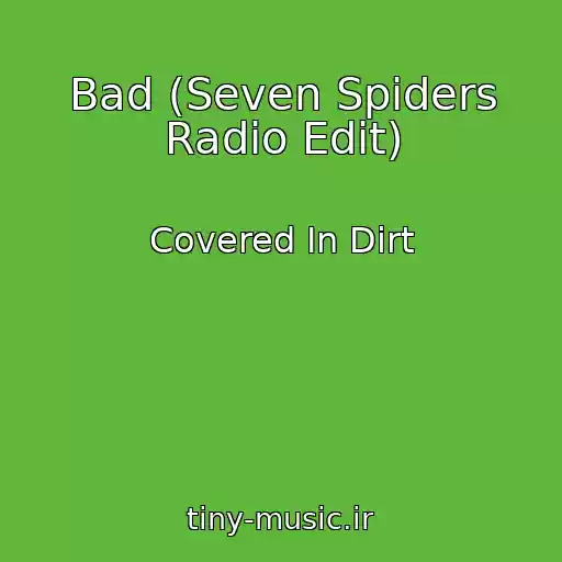 کاور آهنگ Bad (Seven Spiders Radio Edit) از Covered In Dirt