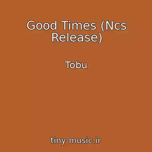 کاور آهنگ Good Times (Ncs Release) از Tobu
