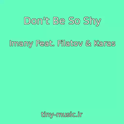 کاور آهنگ Don't Be So Shy از Imany Feat. Filatov & Karas