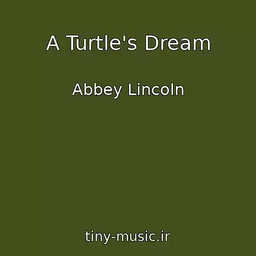 کاور آهنگ A Turtle's Dream از Abbey Lincoln
